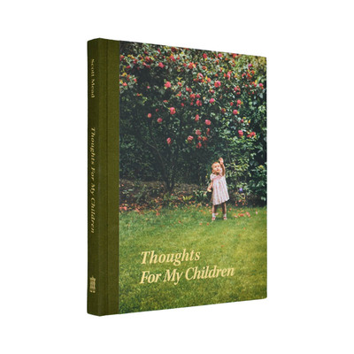 【预售】斯科特·米德：给孩子们的箴言 Scott Mead: Thoughts For My Children 原版英文摄影 进口图书