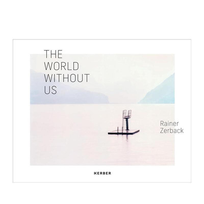 【预售】德国摄影师Rainer Zerback Rainer Zerback: The World Without Us 原版英文摄影图书