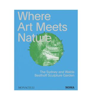 预售 原版 艺术与自然 新奥尔良艺术博物馆NOMA 英文艺术画册画集图书 交汇：悉尼与沃尔达·贝斯特霍夫雕塑花园