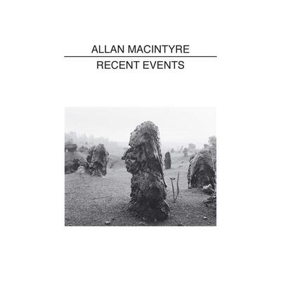 【现货】艾伦·麦金太尔: *近的活动 Allan Macintyre: Recent Events 原版英文摄影图书