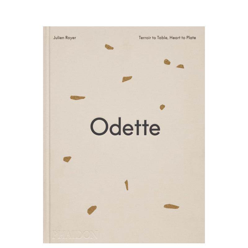 【预售】Odette法式餐厅：从风土到餐桌，从匠心到餐盘Odette: Terroir to Table， Heart to Plate 原版英文生活类 米其林三星