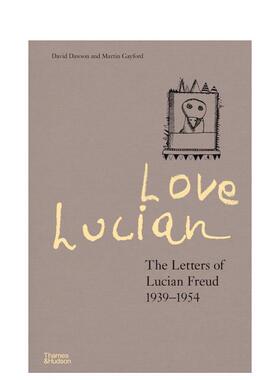 【预售】卢西安·弗洛伊德的书信：1939-1954 Love Lucian: The Letters of Lucian Freud 1939–1954 原版英文艺术画册画集图书