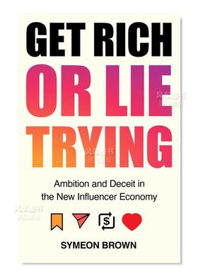【预售】致富或撒谎：网红经济中的野心与欺骗Get Rich or Lie Trying: Ambition and Deceit in the New Influencer Economy 生