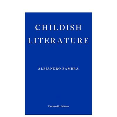 【预售】童年文学 亚历杭德罗·赞布拉 Childish Literature 新作 拉美文学  原版英文文学散文