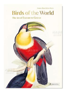 【预售】世界鸟类:伊丽莎白·古尔德的艺术 Birds of the World: The Art of Elizabeth Gould英文插画原版图书外版进口书籍Andre