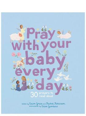 【预售】和宝贝一起祈祷：宁静的祷告 Pray With Your Baby Every Day: 30 prayers to read aloud 原版英文儿童艺术启蒙
