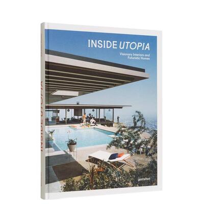 【现货】室内乌托邦：梦幻内部和未来家园 Inside Utopia: Visionary Interiors and Futuristic Homes 原版英文室内设计装饰图书