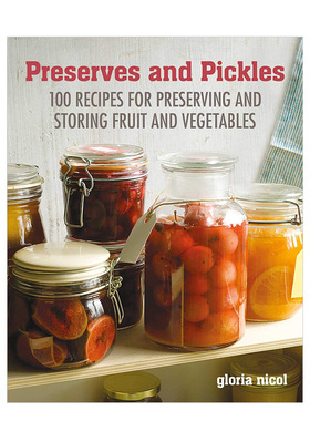 【预售】腌制食品的自制指南Preserves & Pickles 100种美味的腌菜和蜜饯食谱 水果果酱果冻柑桔酱凝乳甜酒酸辣酱书籍进口原版