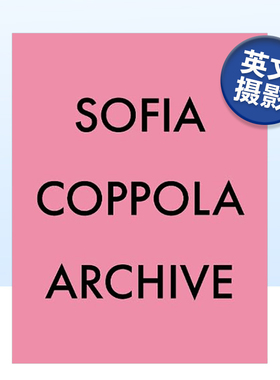 【预售】索菲亚·科波拉:档案(附赠海报) Sofia Coppola:Archive 英文原版摄影作品集进口艺术画册书籍 电影生涯剧照 个人照片