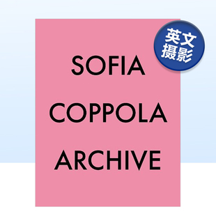 【现货】索菲亚·科波拉:档案(附赠海报) Sofia Coppola:Archive 英文原版摄影作品集进口艺术画册书籍 电影生涯剧照 个人照片