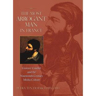 【预售】法国傲慢的男人:古斯塔夫·库尔贝与19世纪媒体文化 The Most Arrogant Man in France 原版英文艺术画册画集图书