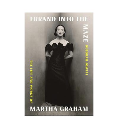【预售】步入迷宫 玛莎·葛兰姆传记 现代舞之母 Errand into the Maze 英文原版小说书籍文学传记图书英语读物Deborah Jowitt