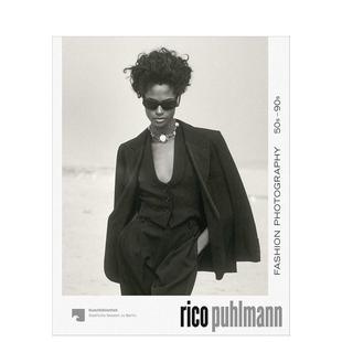 【预售】里科·普尔曼:时尚摄影 50年代至90年代 Rico Puhlmann:Fashion Photography 50s–90s 原版英文摄影作品集商业图书