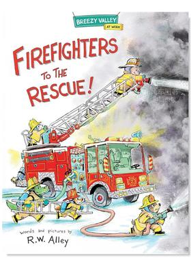 【预售】消防员出动救援! Firefighters to the Rescue!英文儿童绘本原版图书外版进口书籍 R.W. Alley Kane Press