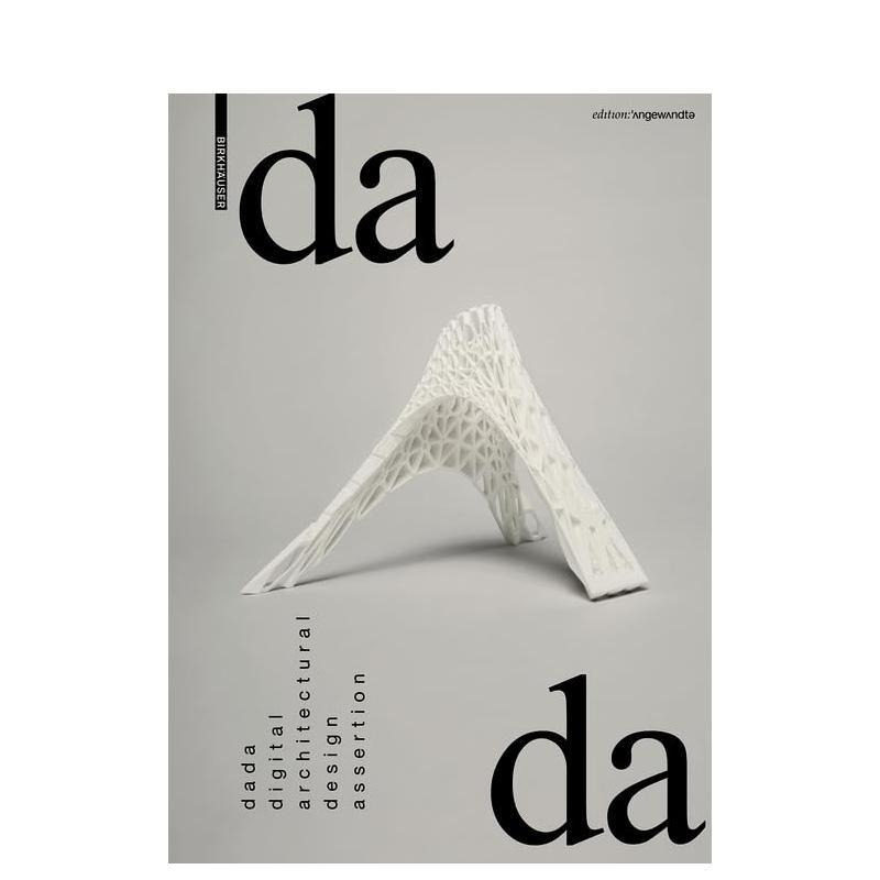【现货】达达-数字建筑设计论断 Dada - digital architectural design assertion 原版英文建筑设计 进口图书
