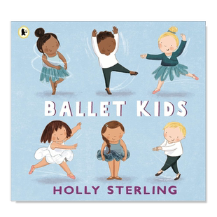 【现货】芭蕾小舞者 Ballet Kids 英文原版儿童芭蕾舞绘本故事书3-6岁进口英语启蒙图画书籍 Holly Sterling