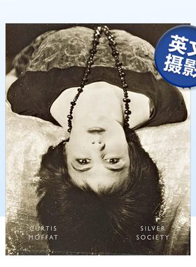 【预售】柯蒂斯·莫法特:银社:实验摄影与设计1923-1935 Curtis Moffat:Silver Society 英文原版摄影作品集书籍摄影专辑艺术画册