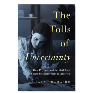 【预售】不确定性的代价:特权和犯罪缺口如何影响美国失业 The Tolls of Uncertainty: How Privilege and the Guilt Gap Shape U
