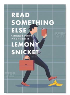 【现货】读点别的:莱蒙·斯尼基特收集的和可疑的智慧和智慧 Read Something Else: Collected & Dubious Wit & Wisdom of Lemony