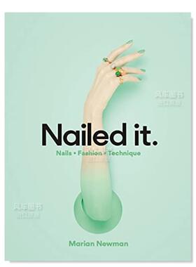 【现货】美甲大师玛丽安·纽曼：时尚美甲大全 Nailed It: Nails Fashion Technique 英文原版图书外版进口时尚类书籍