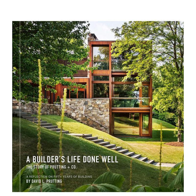 【预售】营造者的圆满人生：普鲁廷 的故事 A Builder's Life Done Well :The Story of Prutting + Co. 原版英文建筑设计
