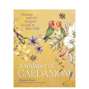 【预售】豆蔻的低语 爱德华·斯坦福旅行写作奖得主Eleanor Ford A Whisper of Cardamom 原版英文餐饮生活美食图书