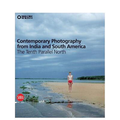 【现货】当代摄影：北纬十度（印度与南美） The Tenth Parallel North 原版英文摄影 进口图书