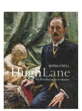【预售】休·莱恩：艺术市场和美术馆，1893-1915年 Hugh Lane 原版英文艺术画册画集图书