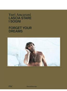 【预售】尤里?安卡拉尼：忘却你的梦想 Yuri Ancarani : Forget your dreams 原版英文艺术画册画集图书