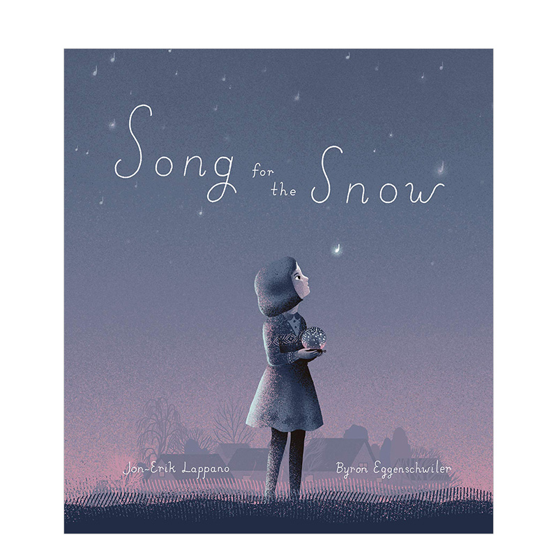 【现货】雪之歌Song for the Snow 3-6岁儿童阅读 Jon-Erik Lappano抒情寓言温馨小镇故事绘本 亲子共读睡前读物 原版进口图书