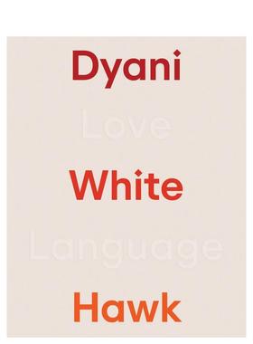 【预售】达亚尼·怀特霍克：爱之语 Dyani White Hawk: Love Language 原版英文艺术画册画集图书书籍