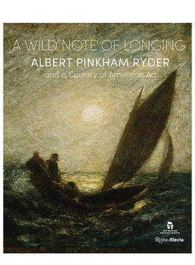 【预售】A Wild Note of Longing：Albert Pinkham Ryder 美国现代主义艺术家 色调主义浪漫主义象征主义书籍进口原版