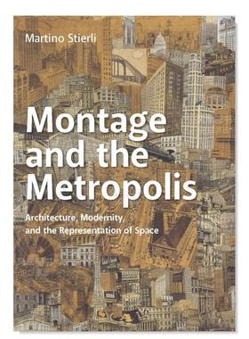 【预售】Montage and the Metropolis: Architecture, Modernity, and the Representation of Space，蒙太奇和大都市：建筑,现代