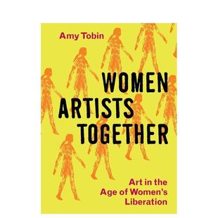 Women Art 预售 艺术 英文艺术画册图书 Artists 与她同行：女性解放时代 the Together Liberation Age