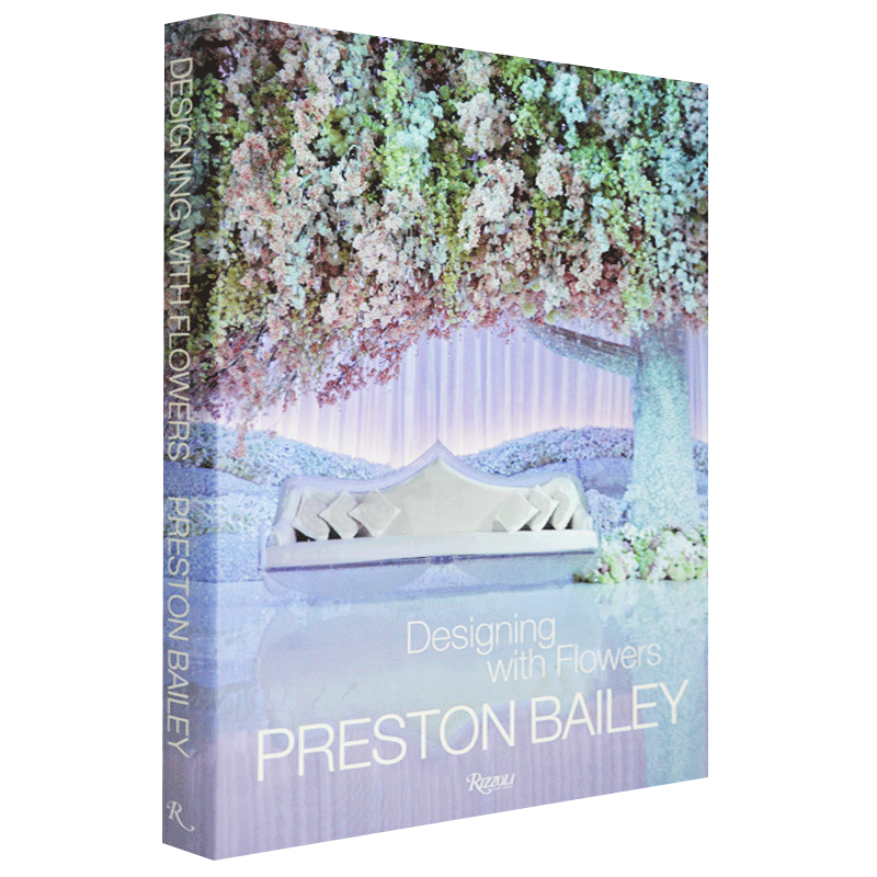 【现货】Preston Bailey: Designing with Flowers 用花设计 英文室内作品书籍进口原版