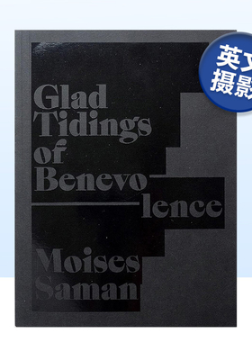 【现货】莫伊塞斯·萨曼：仁慈的喜讯 Moises Saman: Glad Tidings of Benevolence英文摄影原版图书进口书籍Moises Saman