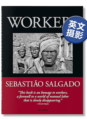 【预售】塞巴斯提奥萨尔加多摄影集:工人 工业时代的考古学 Sebastião Salgado:Workers 纪实摄影作品集艺术画册TASCHEN原版图书