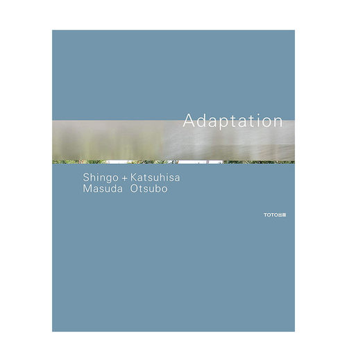 【预售】増田信吾+大坪克亘作品集 Adaptation 边界之窗 建筑设计 日英双语 进口原版 ＴＯＴＯ出版书籍