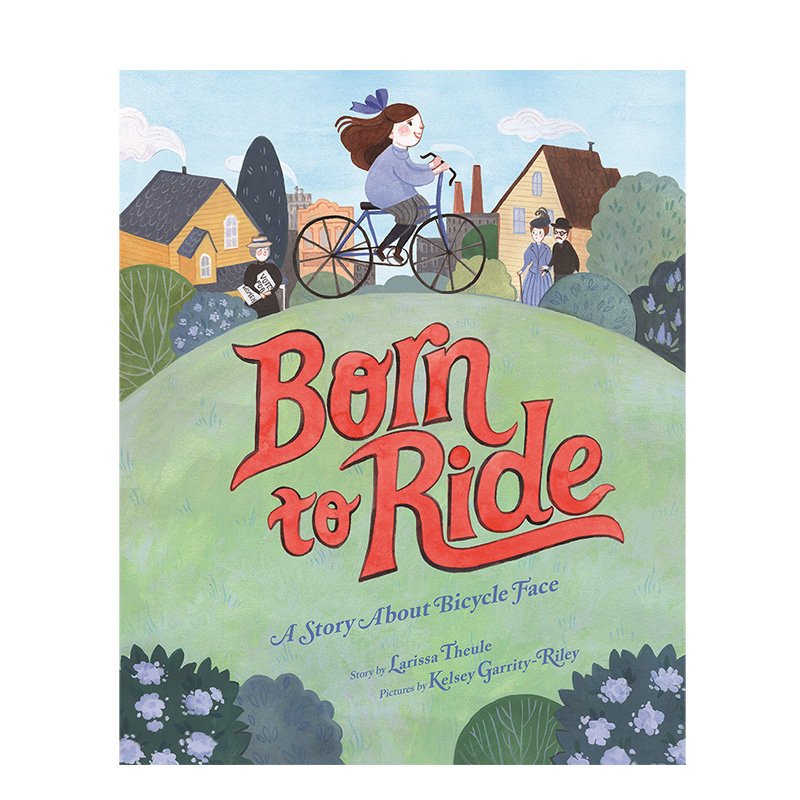 【预售】为骑而生:一个关于自行车脸的故事 Born to Ride: A Story About Bicycle Face英文儿童绘本原版图书外版进口书籍Larissa