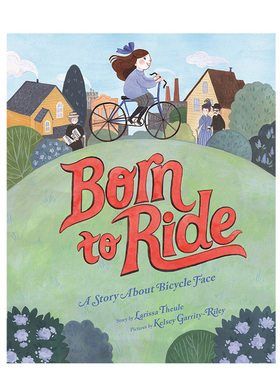 【预售】为骑而生:一个关于自行车脸的故事 Born to Ride: A Story About Bicycle Face英文儿童绘本原版图书外版进口书籍Larissa