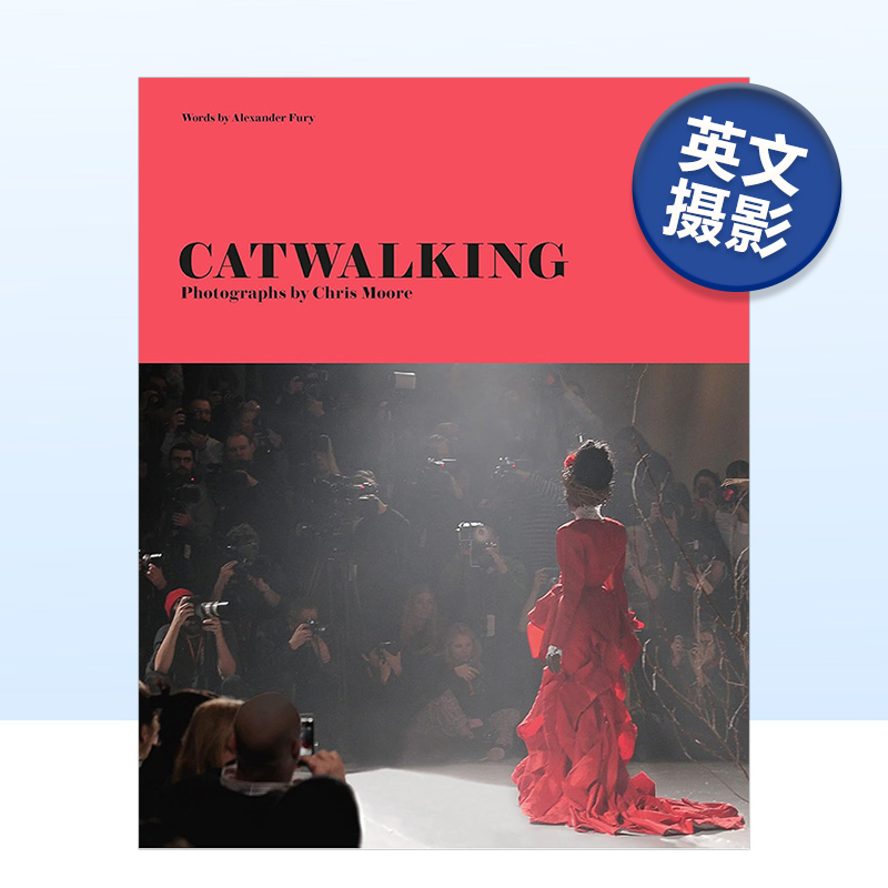 【现货】Catwalking: Photographs by Chris Moore，时装秀：由Chris Moore拍摄 英文原版服装时装摄影集书籍进口艺术画册