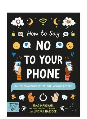 【预售】放下手机的10个指南 How to Say No to Your Phone: An Empowering Guide for Young People 原版英文儿童绘本
