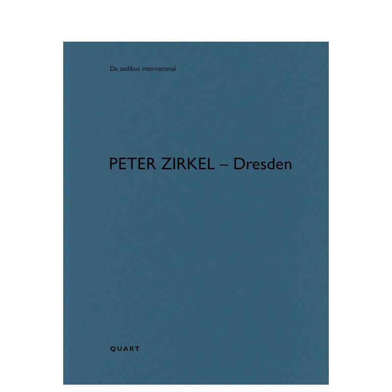 【预售】彼得·齐克尔 – 德累斯顿：德阿迪布斯国际 Peter Zirkel – Dresden:De aedibus international 原版英文建筑设计图书