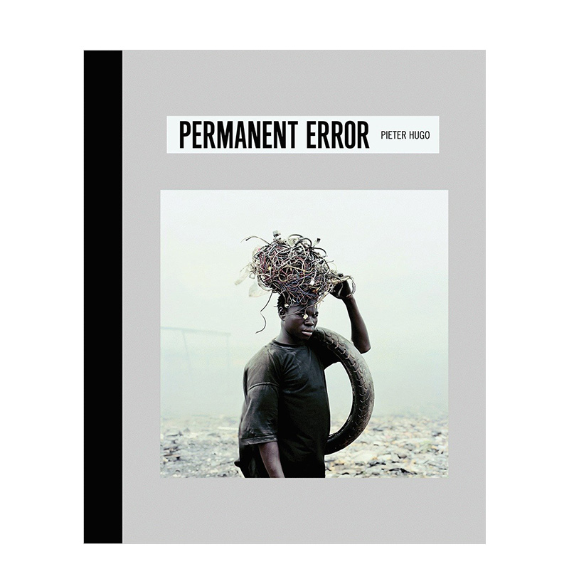 【现货】Permanent Error 永久性错误 南非摄影师Pieter Hugo 英文原版摄影集书籍进口艺术画册 书籍/杂志/报纸 原版其它 原图主图