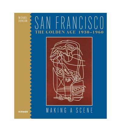 【预售】旧金山的黄金时代 1930-1960 ：创造场景 San Francisco The Golden Years 1930-1960 原版英文艺术画册画集进口图书