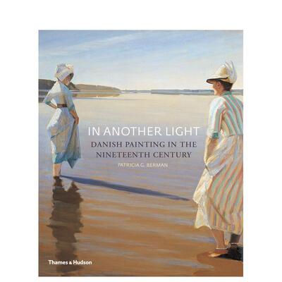 【现货】另一边的光线:丹麦十九世纪的绘画In Another Light: Danish Painting in the Nineteenth Century 原版英文艺术