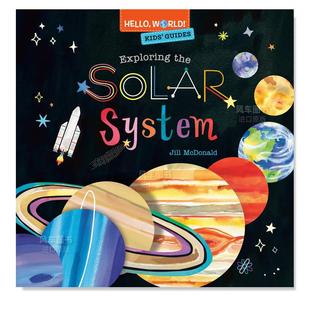 Hello World 世界 探索外太空 你好 Exploring Kids’Guides the 售 预 System英文儿童绘本原版 Solar 图书进口书籍Jill