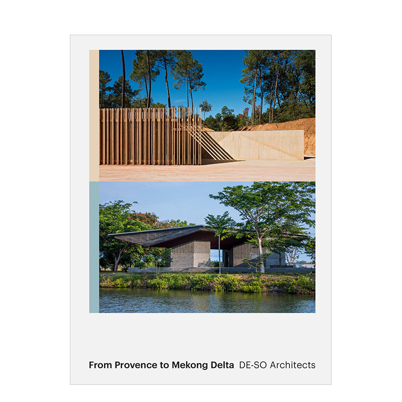 【现货】DE-SO建筑师事务所:普罗旺斯到湄公河三角洲 From Provence to Mekong Delta: DE-SO Architects 英文原版进口设计画册 书籍/杂志/报纸 原版其它 原图主图