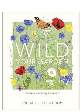 【现货】打造你的野外花园：一个自然避风港 Wild Your Garden: Create a sanctuary for nature 原版英文生活综合图书