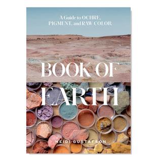 and 预售 Guide Raw 颜料档案Heidi Color 英文版 Gustafson Book 大地之书 Pigment 赭石 颜料 Ochre Earth 原色指南